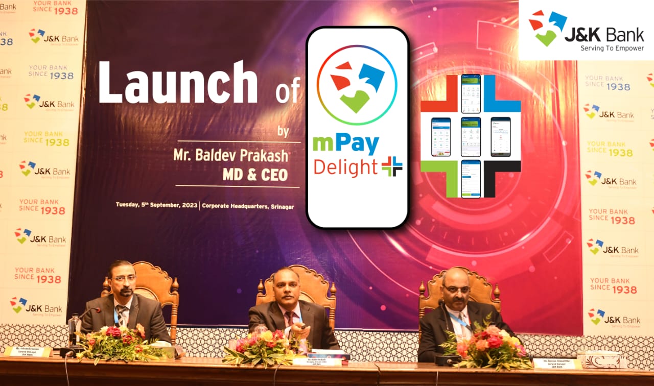 J&K Bank launches Mpay Delight +,  Important milestone in our digital journey to ensure ease-of-banking for our valuable customers: Baldev Prakash 